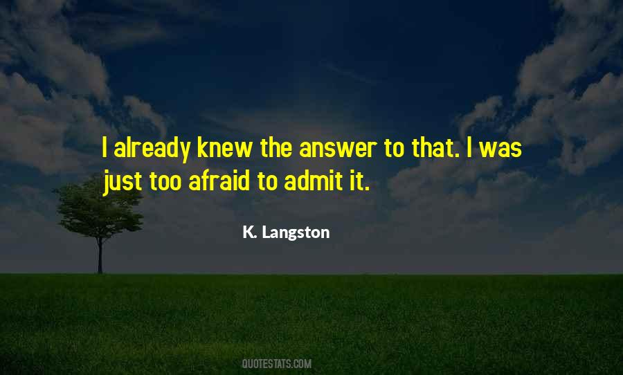 Not Afraid To Admit It Quotes #376983