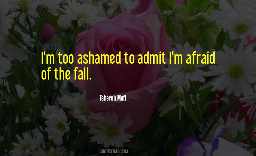 Not Afraid To Admit It Quotes #670937