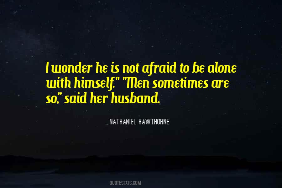 Not Afraid To Be Alone Quotes #679332