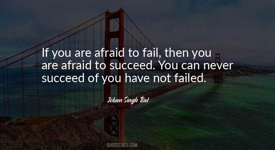 Not Afraid To Fail Quotes #879390