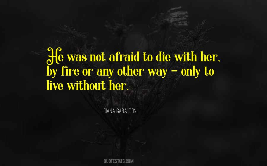 Not Afraid To Live Quotes #773394