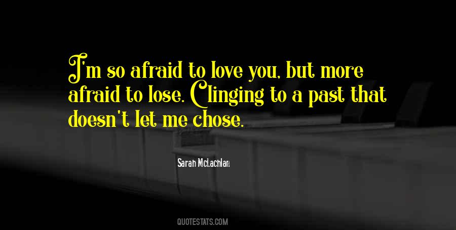 Not Afraid To Lose Me Quotes #274485
