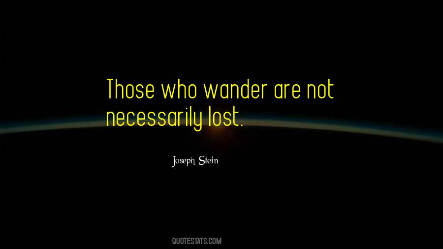 Not All Those Who Wander Are Lost Quotes #1550733