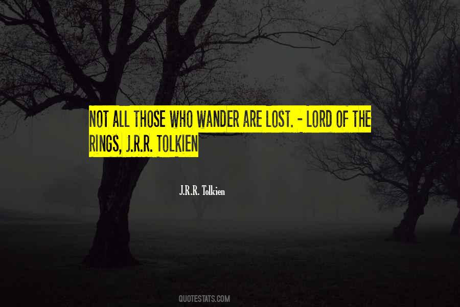 Not All Those Who Wander Are Lost Quotes #771951