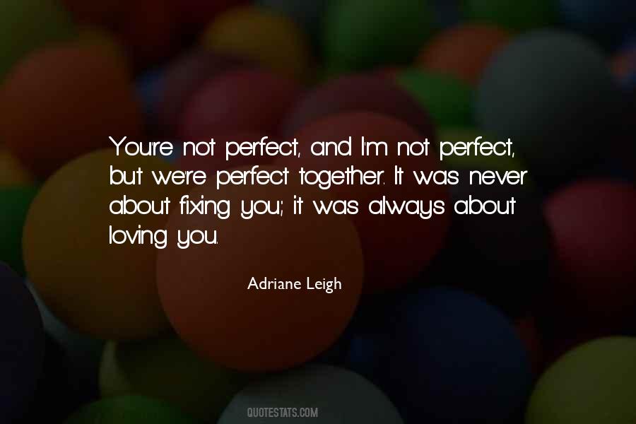 Not Always Perfect Quotes #251822