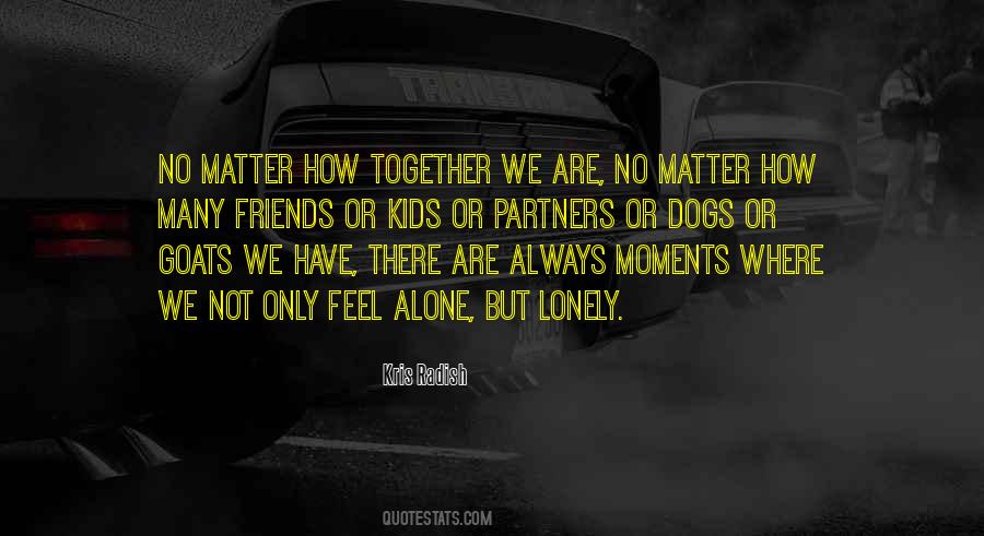 Not Always Together Quotes #1255058