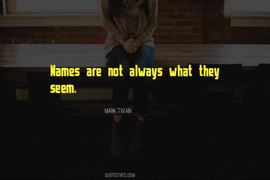 Not Always What They Seem Quotes #472868