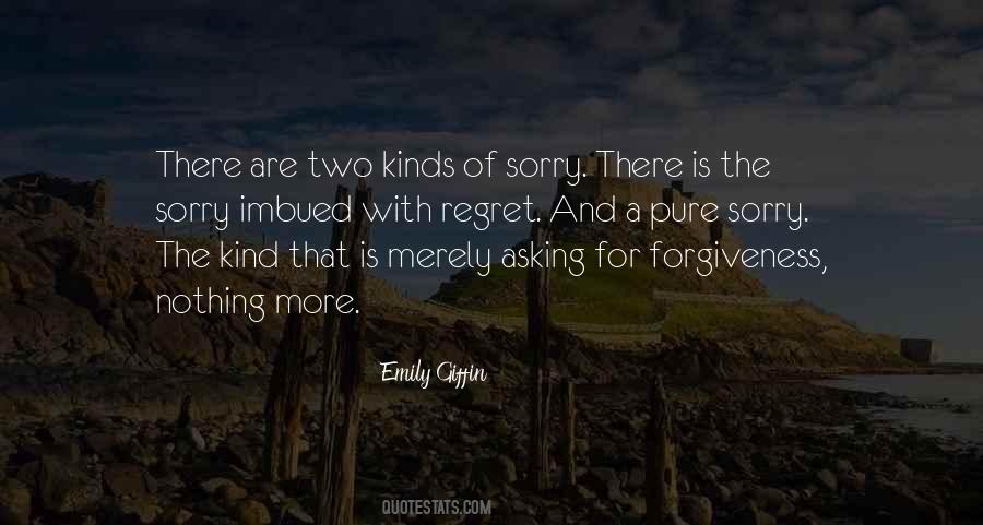 Not Asking For Forgiveness Quotes #1385826