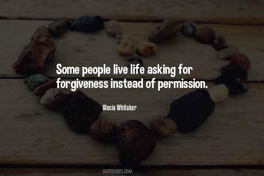 Not Asking For Forgiveness Quotes #588832