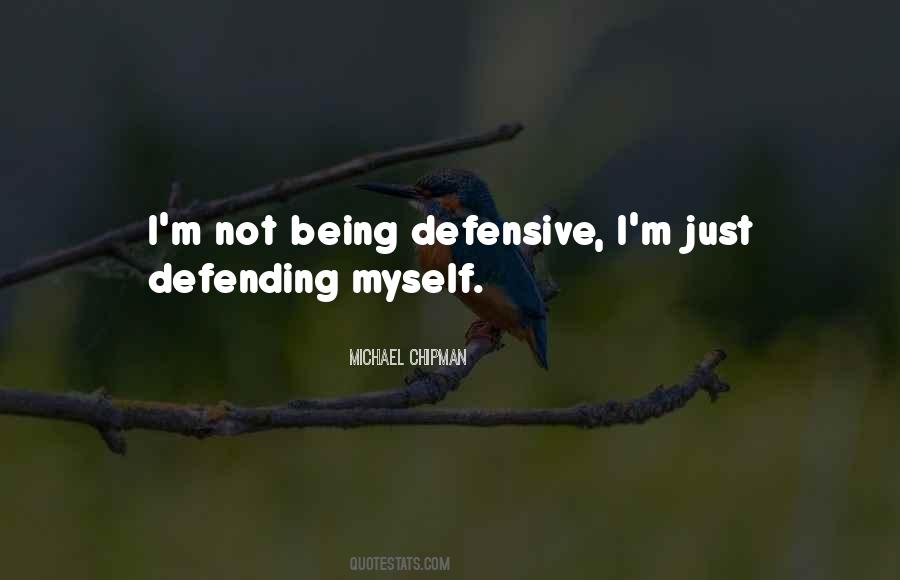 Not Being Defensive Quotes #1745970