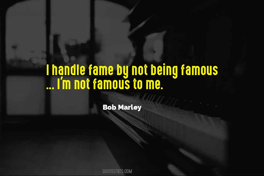 Not Being Famous Quotes #1009487