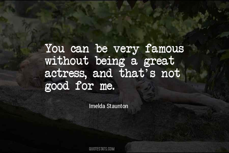 Not Being Famous Quotes #1121390