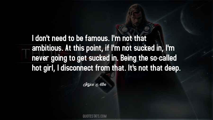 Not Being Famous Quotes #1870574