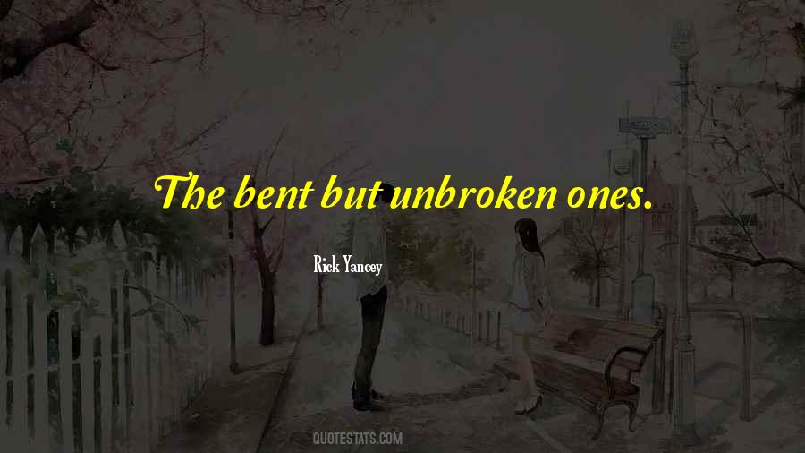 Not Broken Just Bent Quotes #836228