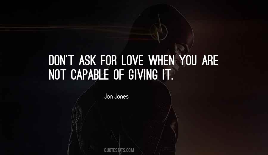 Not Capable Of Love Quotes #1589491