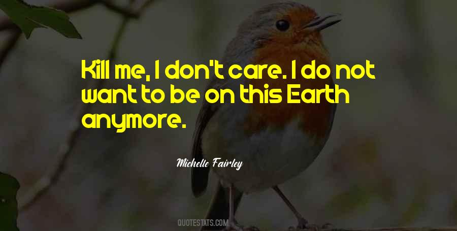 Not Care Anymore Quotes #1313173