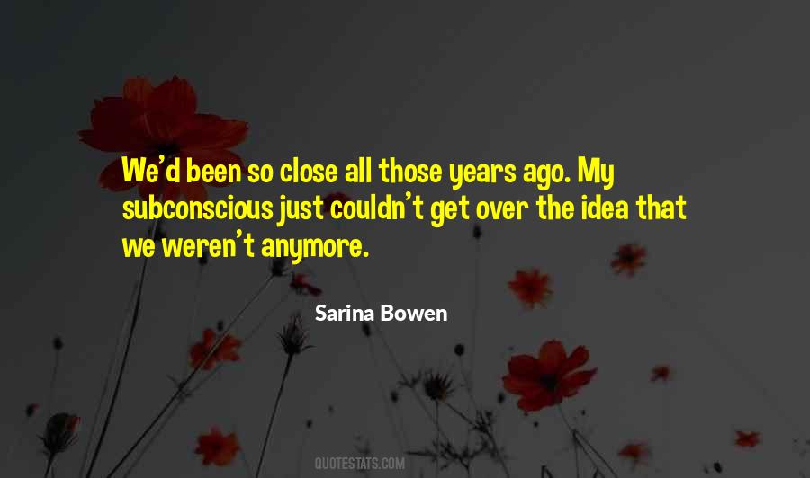 Not Close Anymore Quotes #1615078