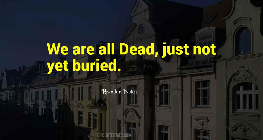 Not Dead Yet Quotes #1371883