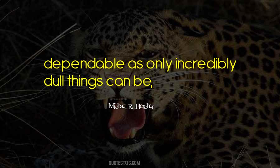 Not Dependable Quotes #207839