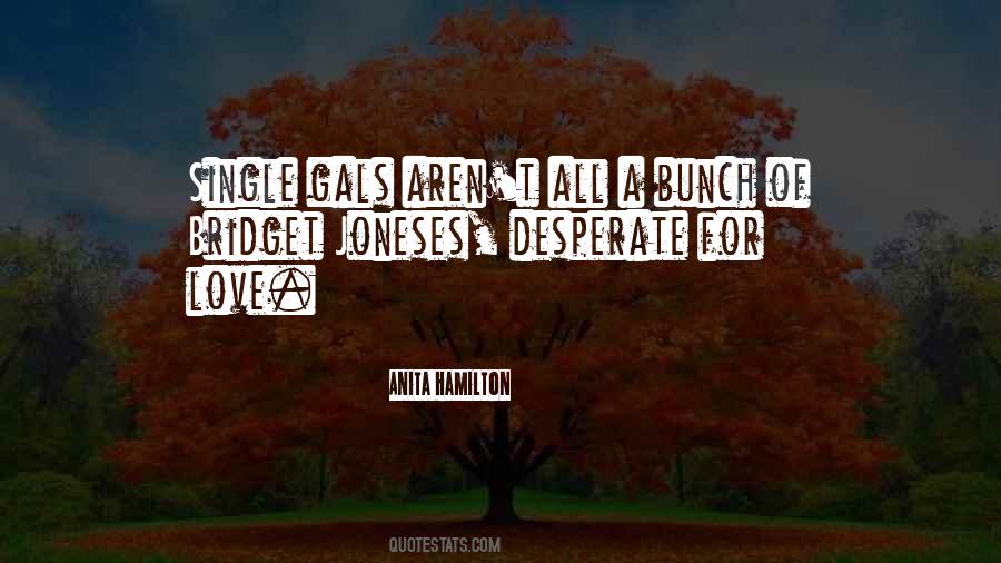 Not Desperate For Love Quotes #93850