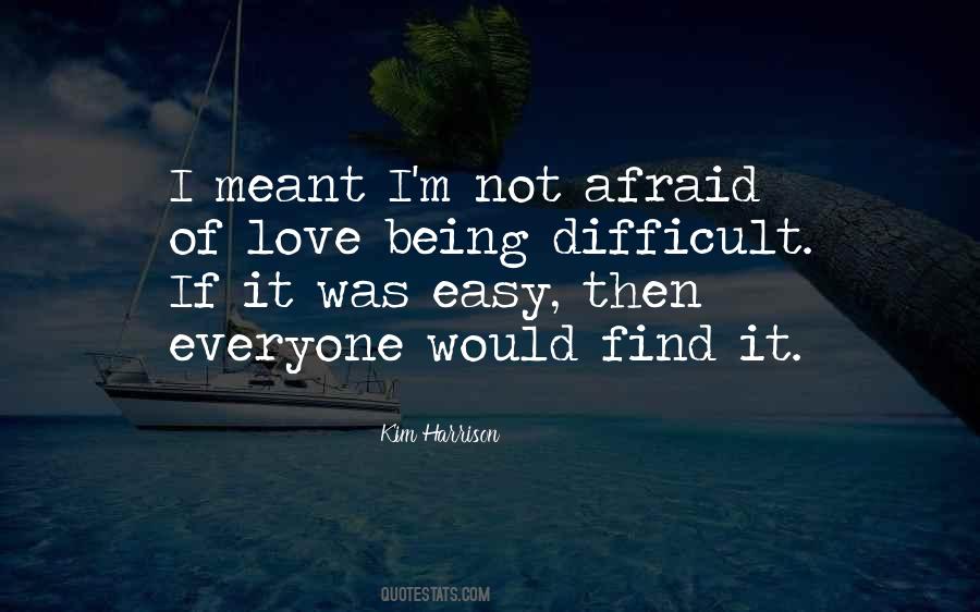 Not Easy Love Quotes #406731