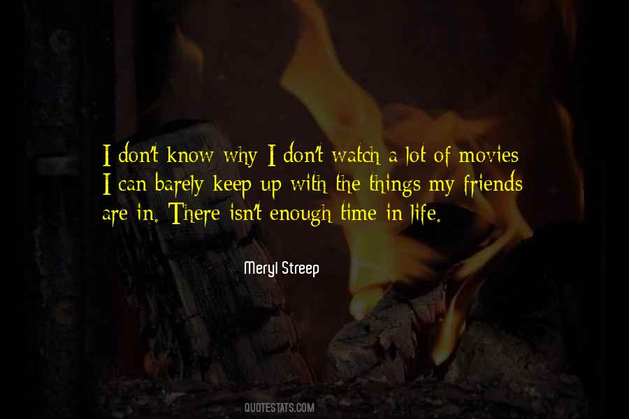 Not Enough Time For Friends Quotes #1715500
