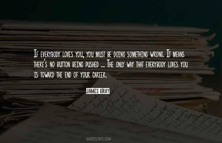 Not Everybody Loves You Quotes #383935
