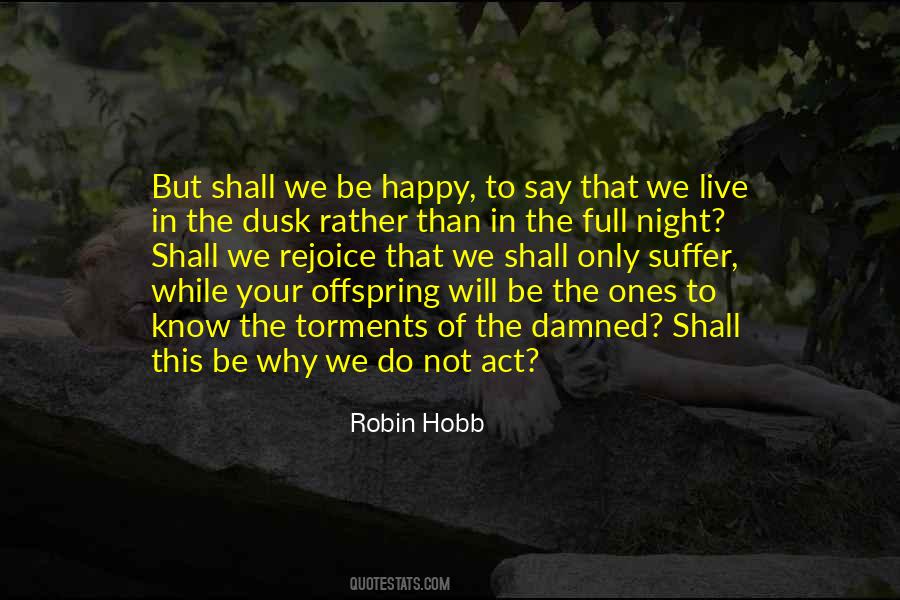 Not Everyone Is Happy Quotes #8949