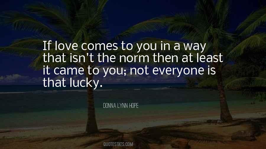 Not Everyone Is Lucky In Love Quotes #258528