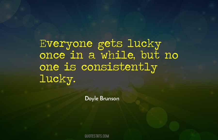 Not Everyone Is Lucky Quotes #644096