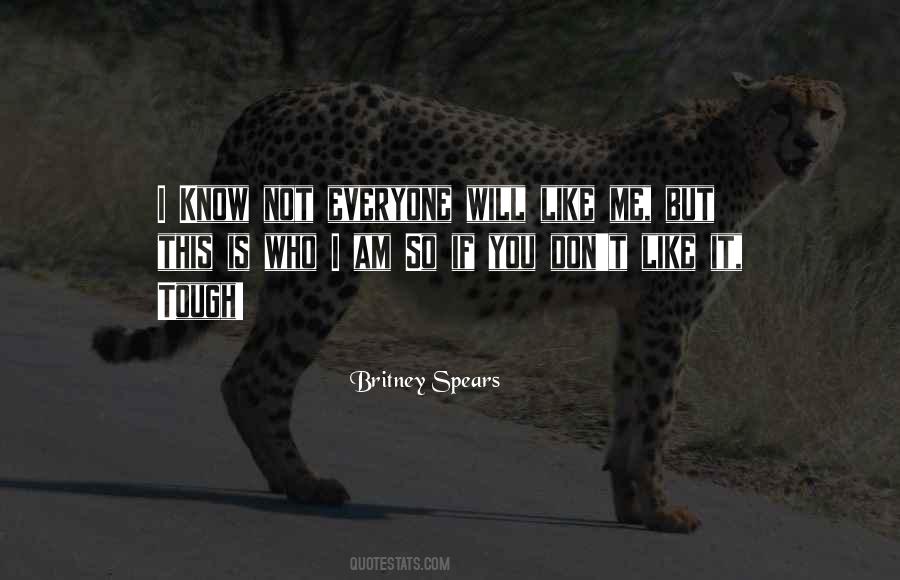 Not Everyone Will Like Me Quotes #1078428