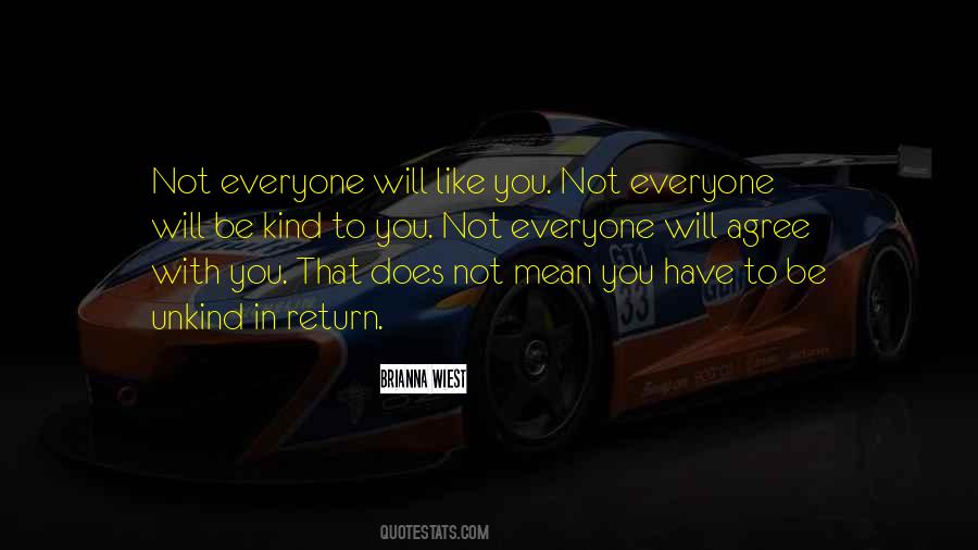 Not Everyone Will Like You Quotes #1291311