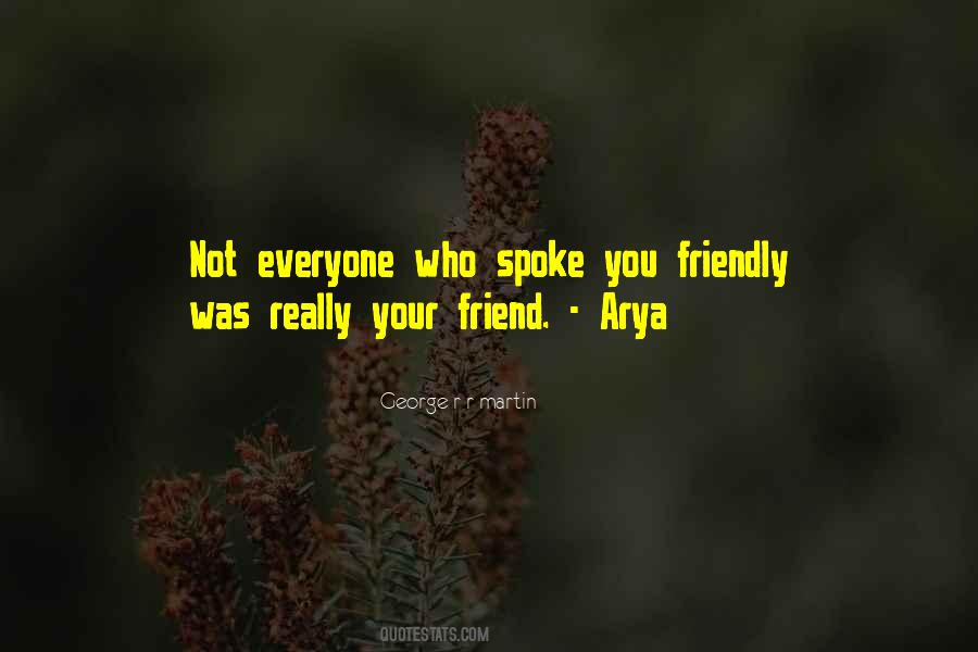 Not Everyone Your Friend Quotes #317947