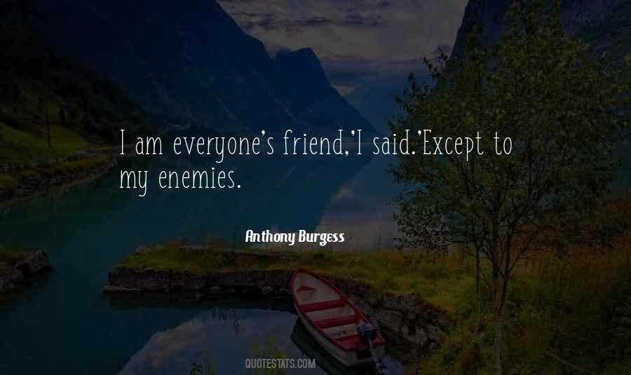 Not Everyone Your Friend Quotes #490642