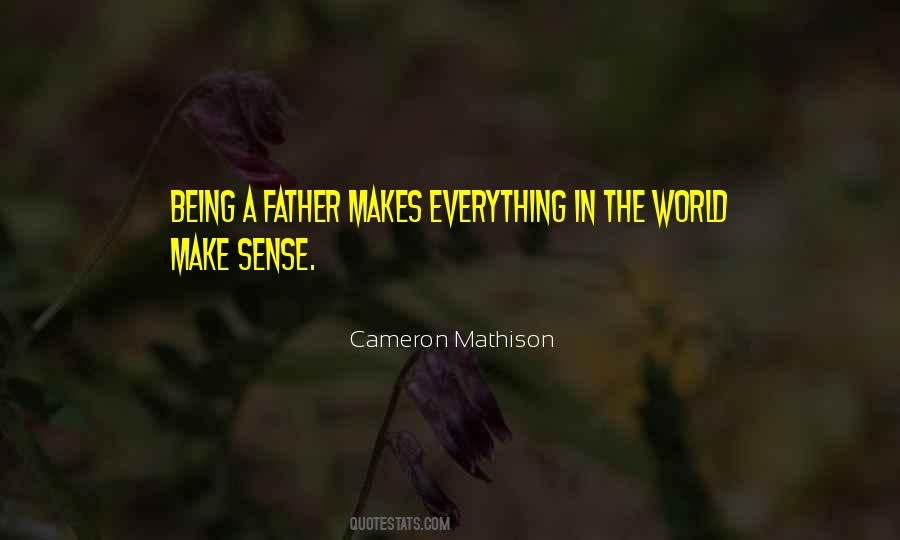 Not Everything Has To Make Sense Quotes #572588