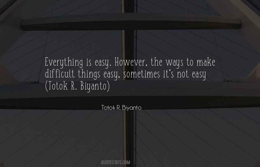 Not Everything Is Easy Quotes #1847753