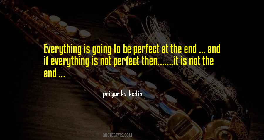 Not Everything Is Perfect Quotes #144537
