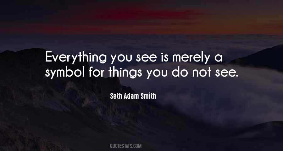 Not Everything You See Quotes #490178