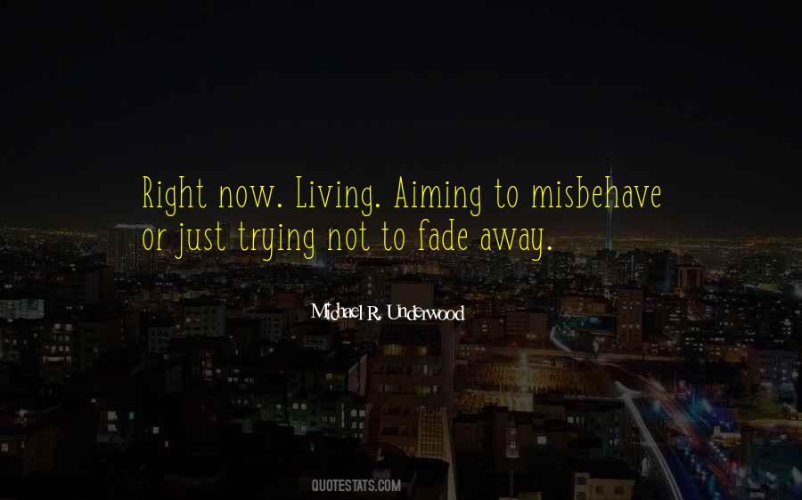 Not Fade Away Quotes #461105
