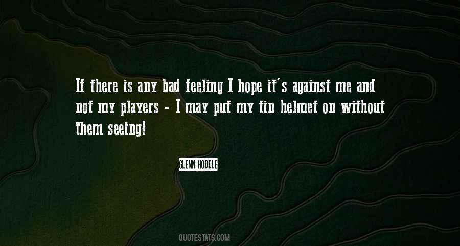 Not Feeling Bad Quotes #104625