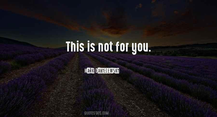 Not For You Quotes #1733685