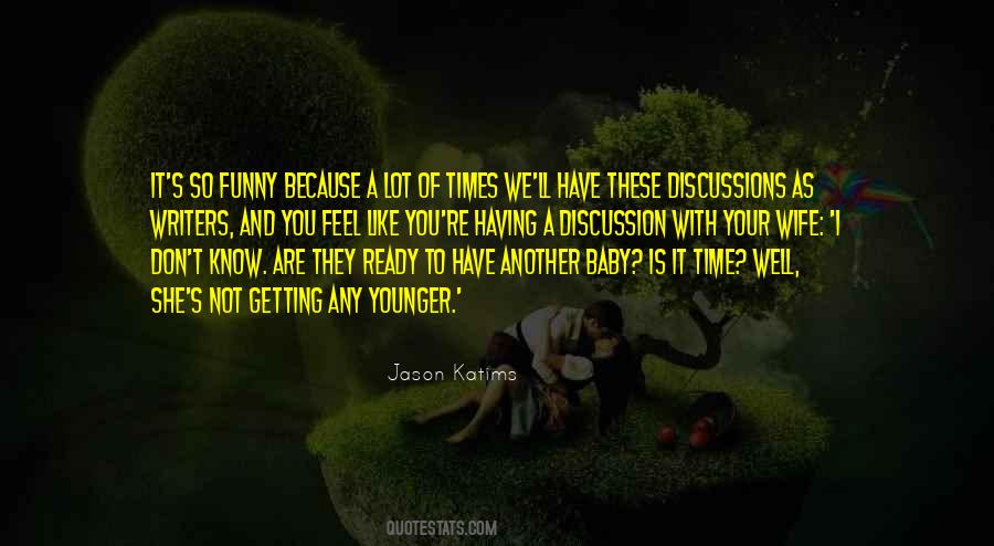 Not Getting Younger Quotes #1356552