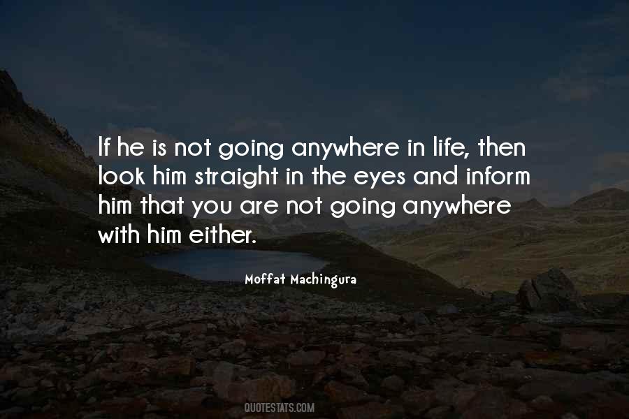 Not Going Anywhere In Life Quotes #1521541