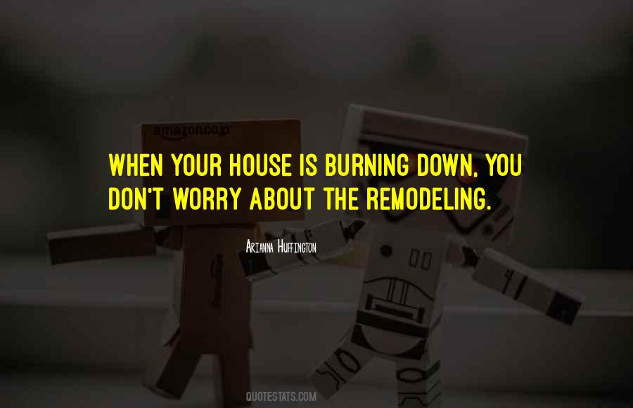 Quotes About Burning House #1559648