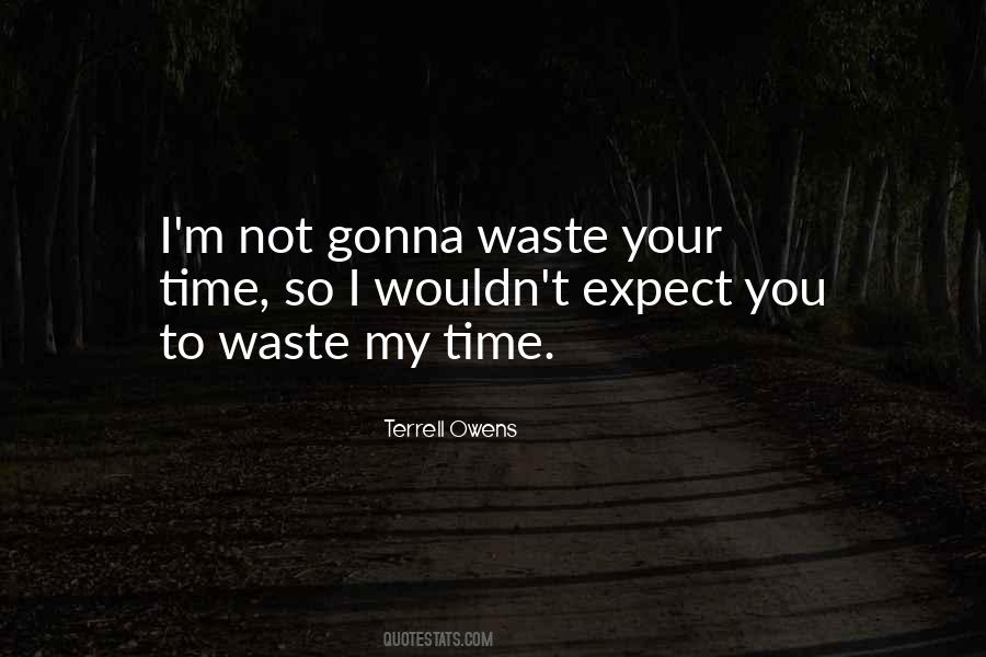 Not Gonna Waste My Time Quotes #1106722