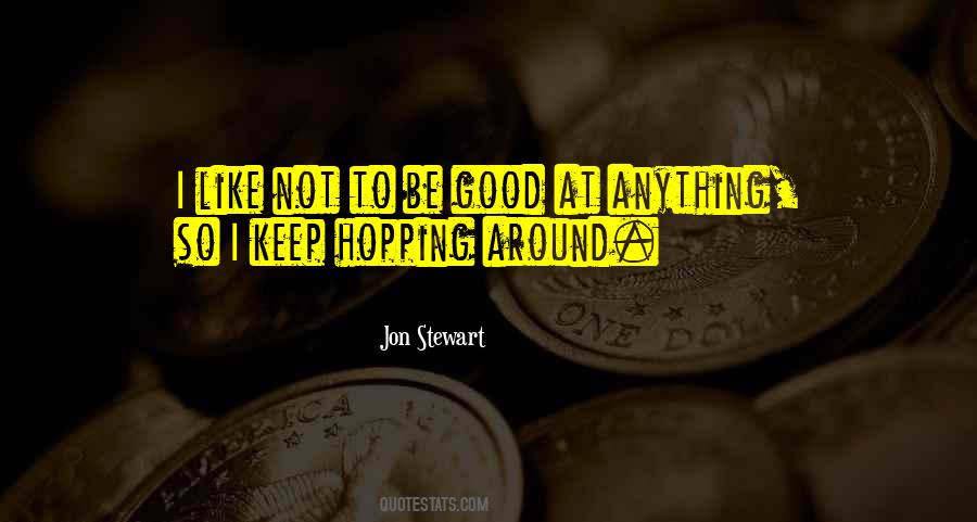 Not Good At Anything Quotes #508972 Not Good At Anything Quotes #508972