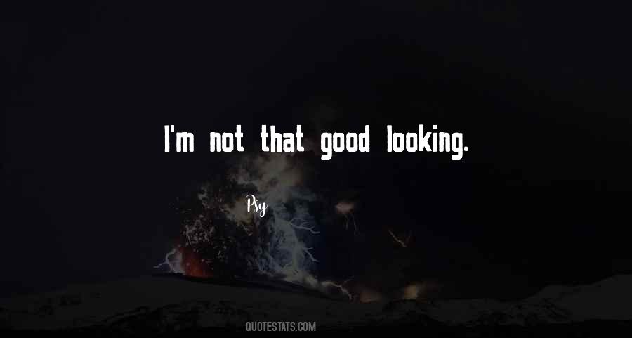 Not Good Looking Quotes #29962