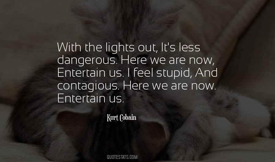 Not Here To Entertain You Quotes #1634796