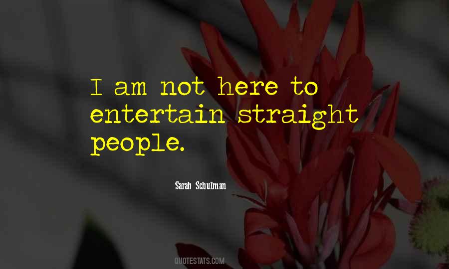 Not Here To Entertain You Quotes #586455