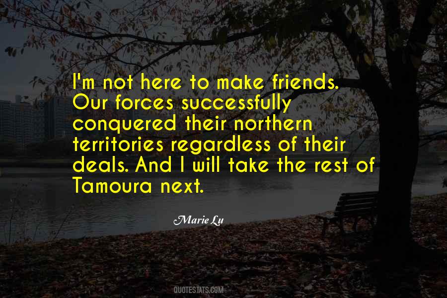 Not Here To Make Friends Quotes #167112